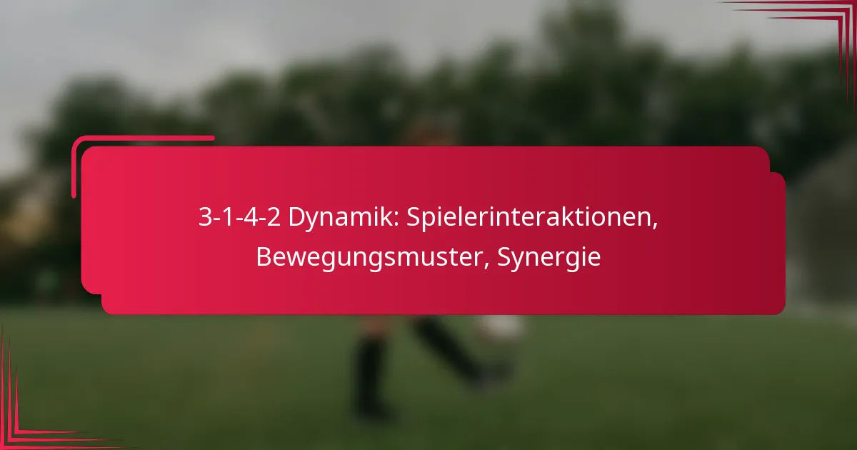 3-1-4-2 Dynamik: Spielerinteraktionen, Bewegungsmuster, Synergie