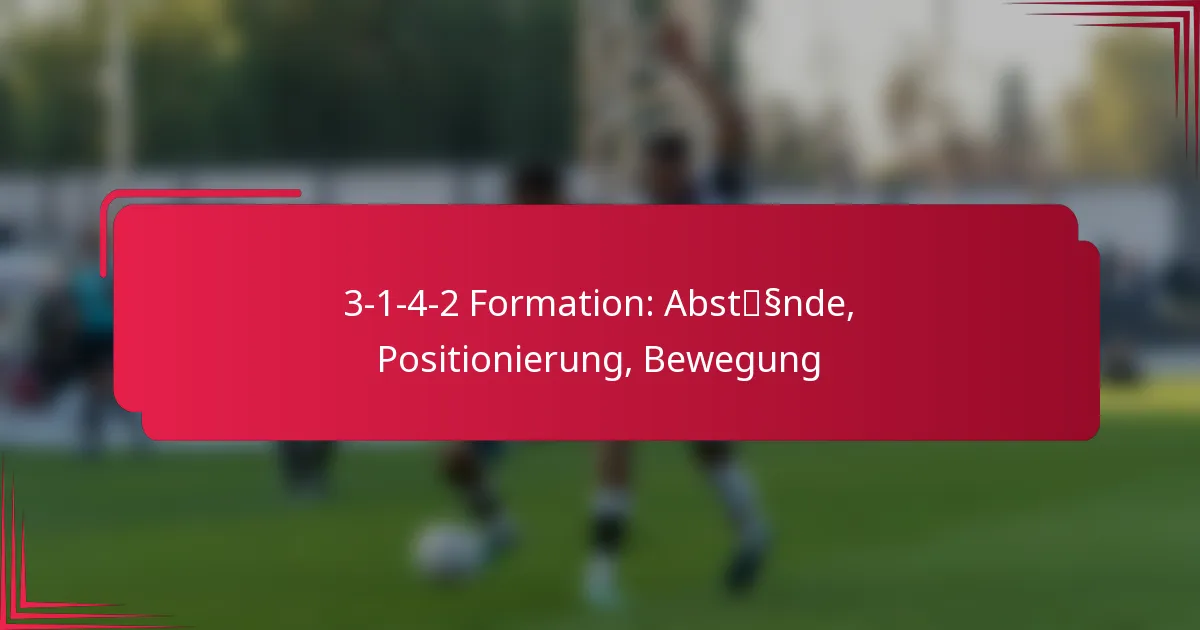 Read more about the article 3-1-4-2 Formation: Abstände, Positionierung, Bewegung