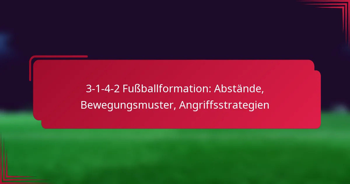 You are currently viewing 3-1-4-2 Fußballformation: Abstände, Bewegungsmuster, Angriffsstrategien