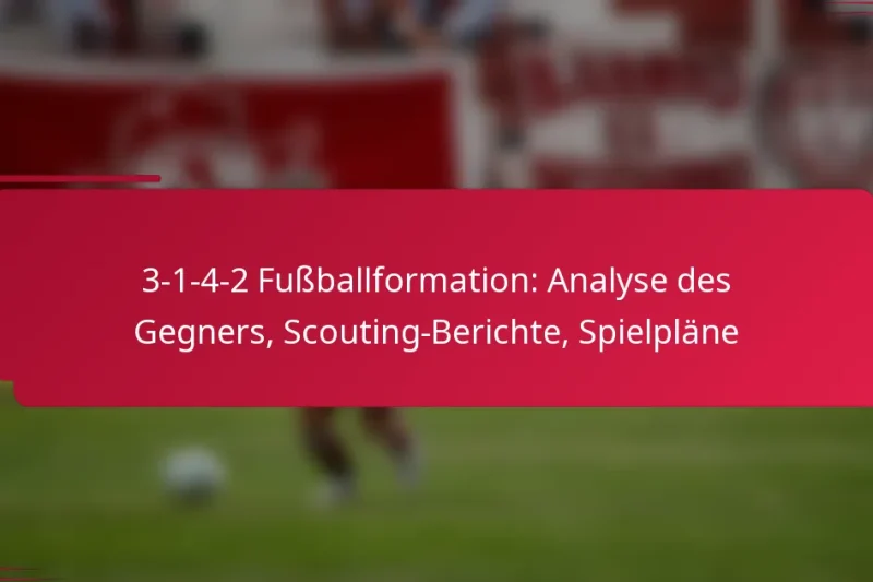 3-1-4-2 Fußballformation: Analyse des Gegners, Scouting-Berichte, Spielpläne