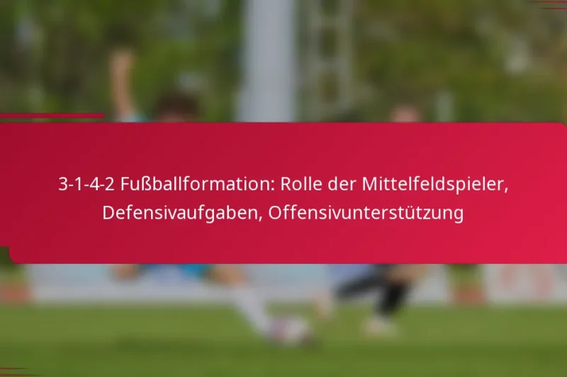 3-1-4-2 Fußballformation: Rolle der Mittelfeldspieler, Defensivaufgaben, Offensivunterstützung