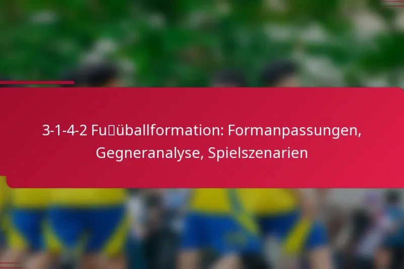 3-1-4-2 Fußballformation: Formanpassungen, Gegneranalyse, Spielszenarien