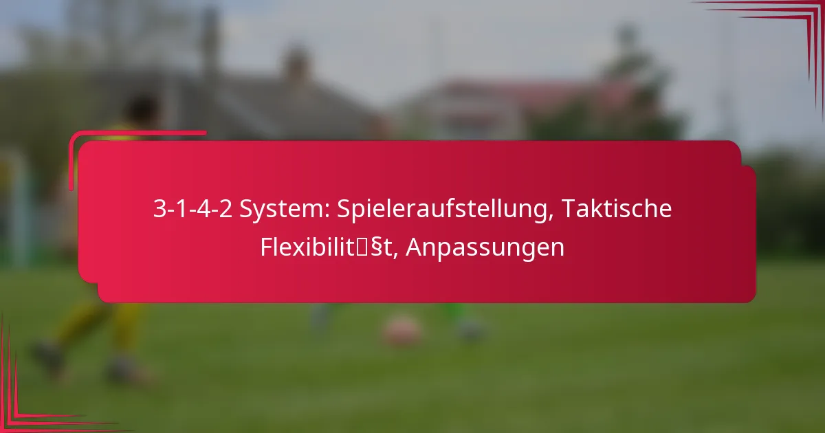 Read more about the article 3-1-4-2 System: Spieleraufstellung, Taktische Flexibilität, Anpassungen
