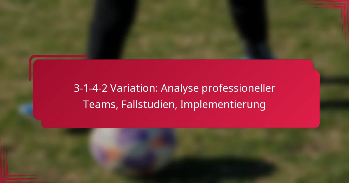 You are currently viewing 3-1-4-2 Variation: Analyse professioneller Teams, Fallstudien, Implementierung