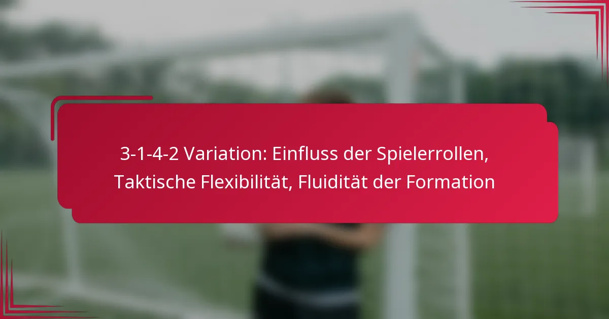 You are currently viewing 3-1-4-2 Variation: Einfluss der Spielerrollen, Taktische Flexibilität, Fluidität der Formation