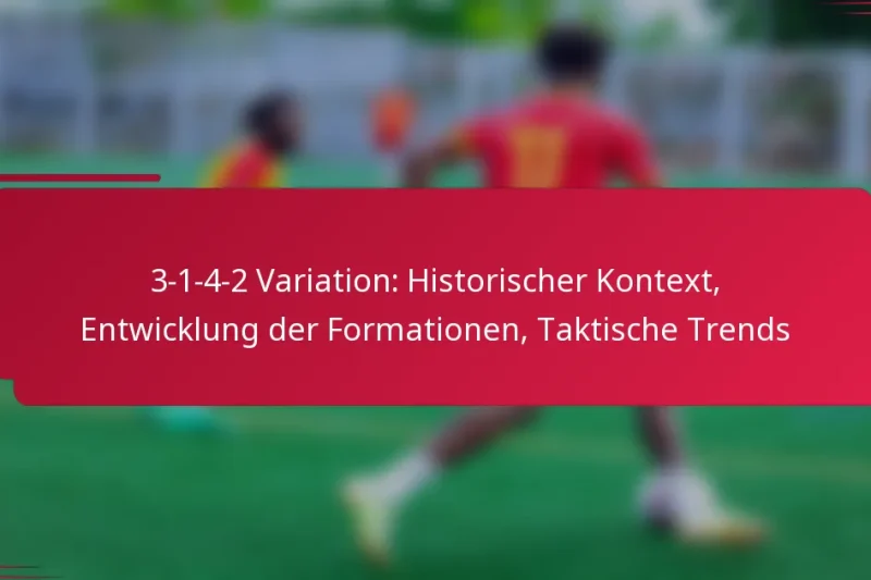 3-1-4-2 Variation: Historischer Kontext, Entwicklung der Formationen, Taktische Trends