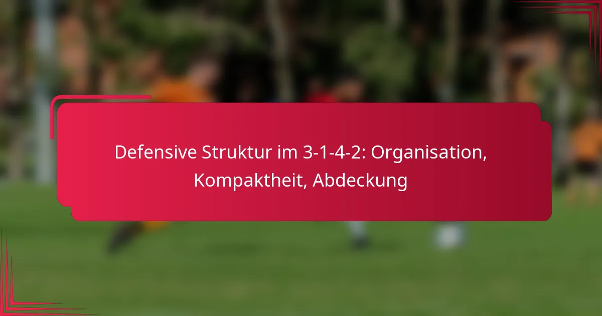 You are currently viewing Defensive Struktur im 3-1-4-2: Organisation, Kompaktheit, Abdeckung