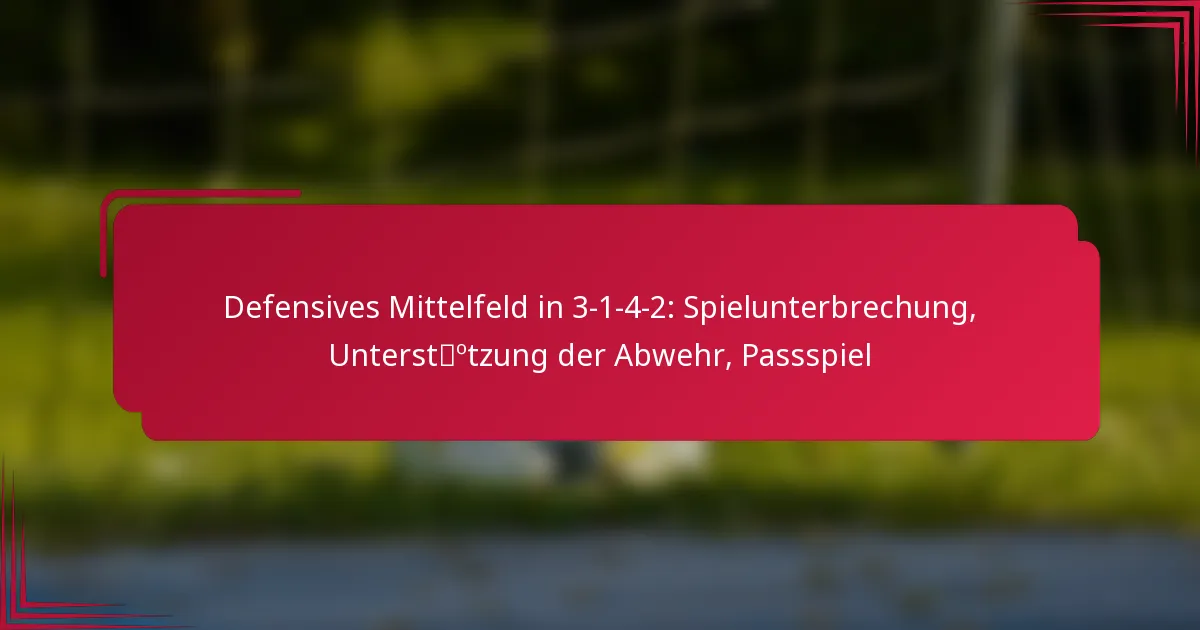 You are currently viewing Defensives Mittelfeld in 3-1-4-2: Spielunterbrechung, Unterstützung der Abwehr, Passspiel
