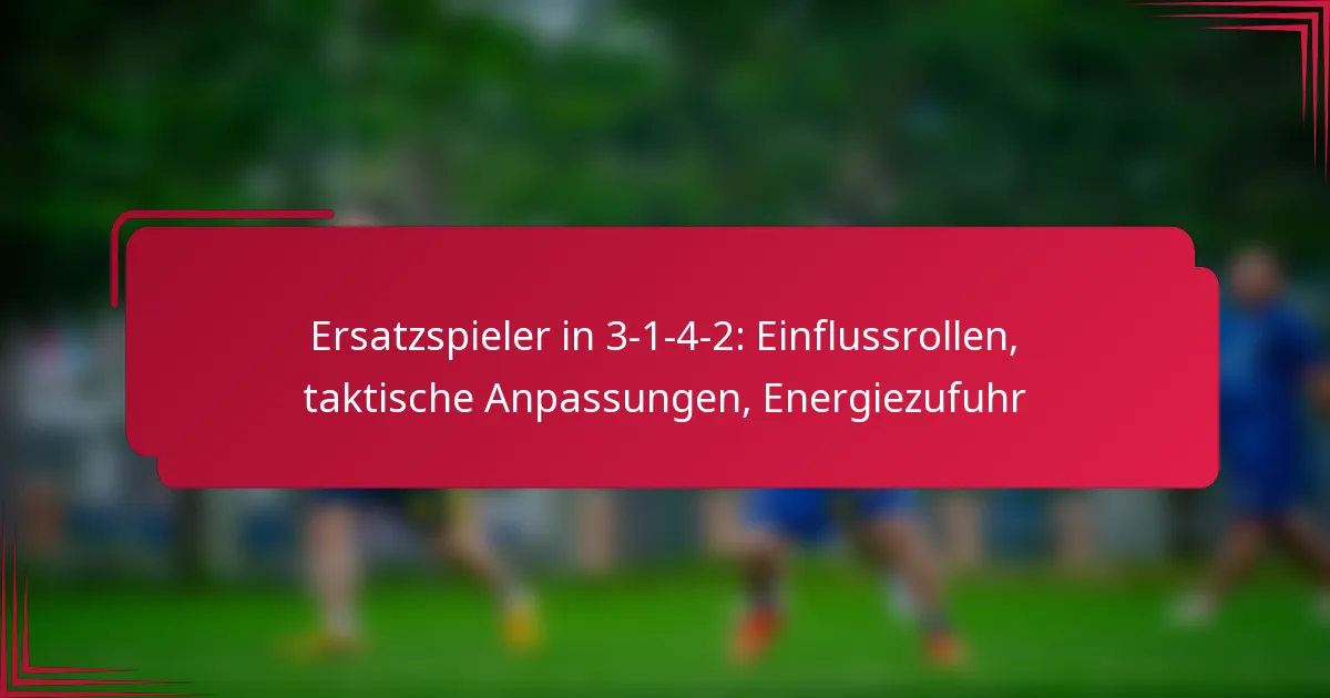 You are currently viewing Ersatzspieler in 3-1-4-2: Einflussrollen, taktische Anpassungen, Energiezufuhr