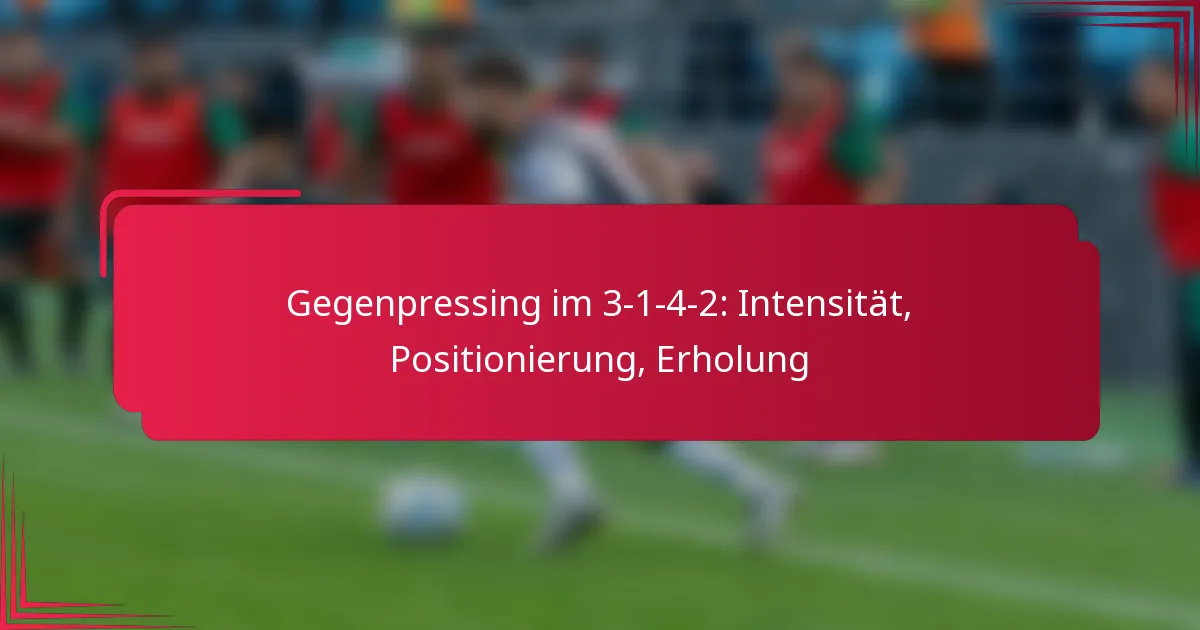You are currently viewing Gegenpressing im 3-1-4-2: Intensität, Positionierung, Erholung