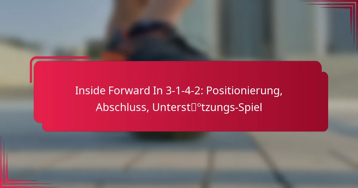 You are currently viewing Inside Forward In 3-1-4-2: Positionierung, Abschluss, Unterstützungs-Spiel