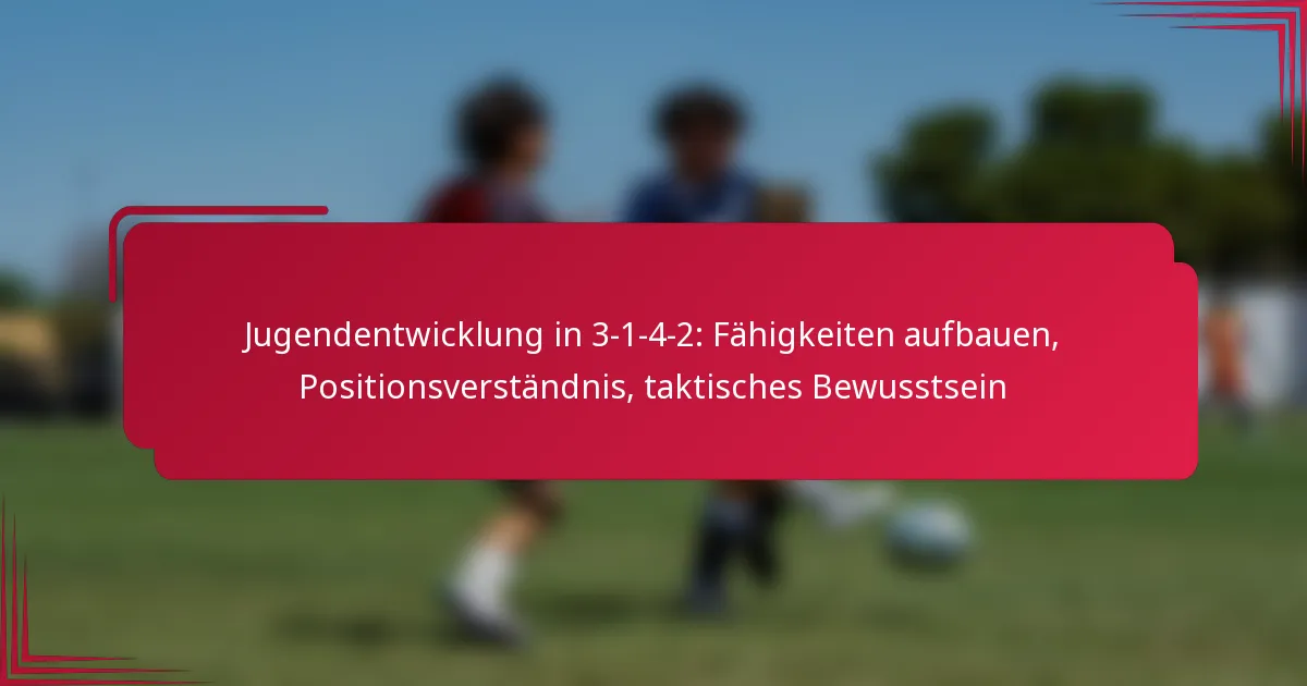 You are currently viewing Jugendentwicklung in 3-1-4-2: Fähigkeiten aufbauen, Positionsverständnis, taktisches Bewusstsein