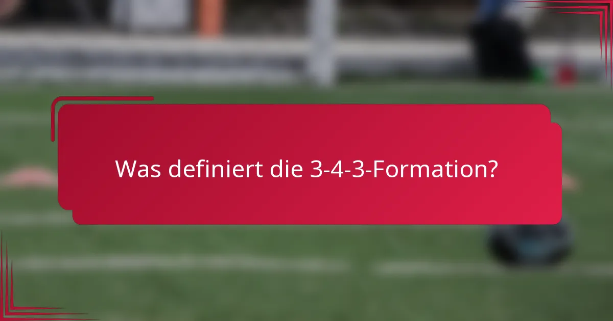 Was definiert die 3-4-3-Formation?