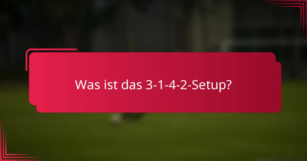 Was ist das 3-1-4-2-Setup?