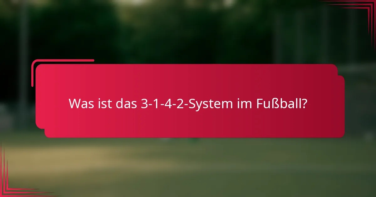 Was ist das 3-1-4-2-System im Fußball?