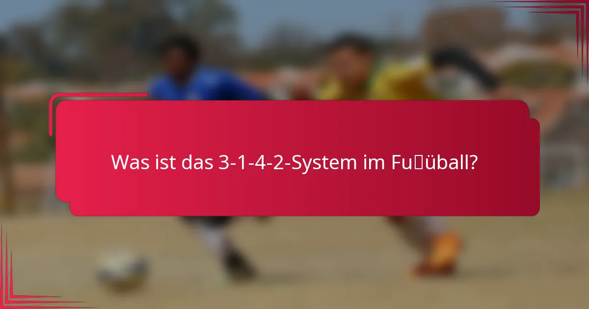 Was ist das 3-1-4-2-System im Fußball?