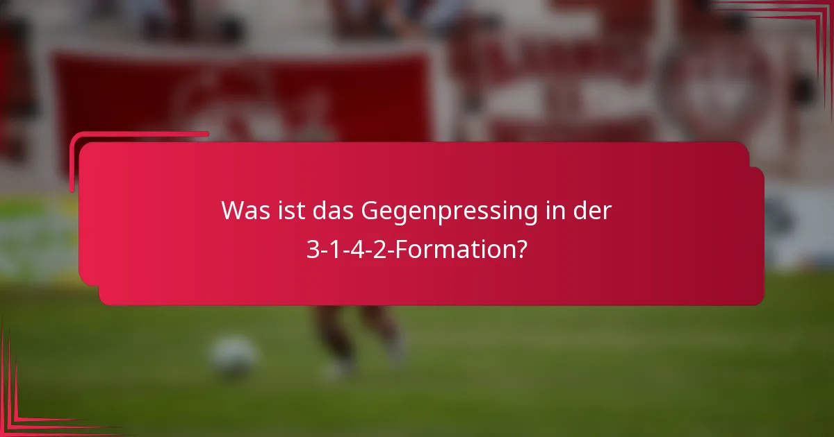 Was ist das Gegenpressing in der 3-1-4-2-Formation?