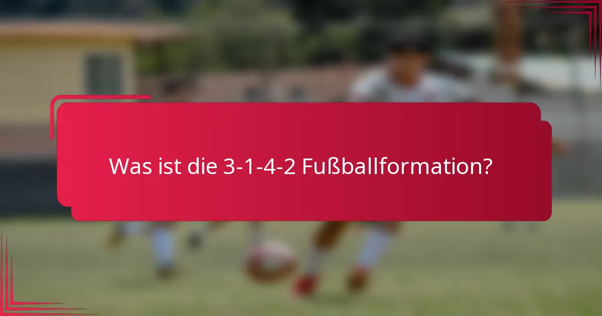 Was ist die 3-1-4-2 Fußballformation?
