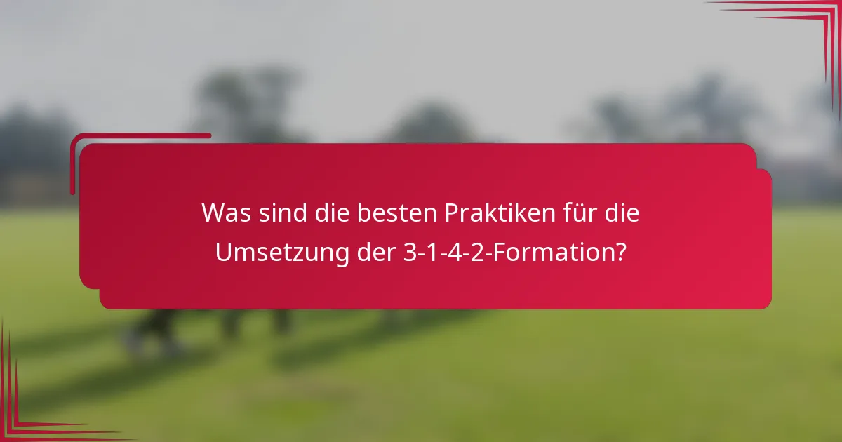 Was sind die besten Praktiken für die Umsetzung der 3-1-4-2-Formation?