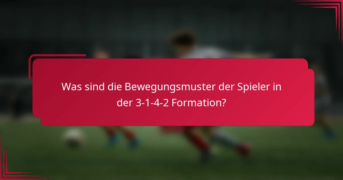 Was sind die Bewegungsmuster der Spieler in der 3-1-4-2 Formation?
