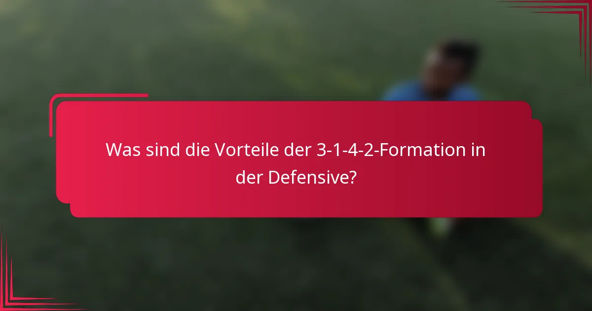 Was sind die Vorteile der 3-1-4-2-Formation in der Defensive?