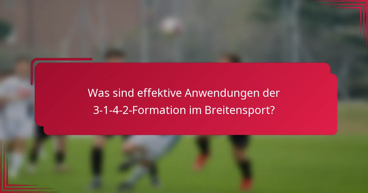 Was sind effektive Anwendungen der 3-1-4-2-Formation im Breitensport?