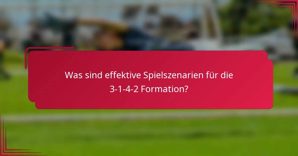Was sind effektive Spielszenarien für die 3-1-4-2 Formation?