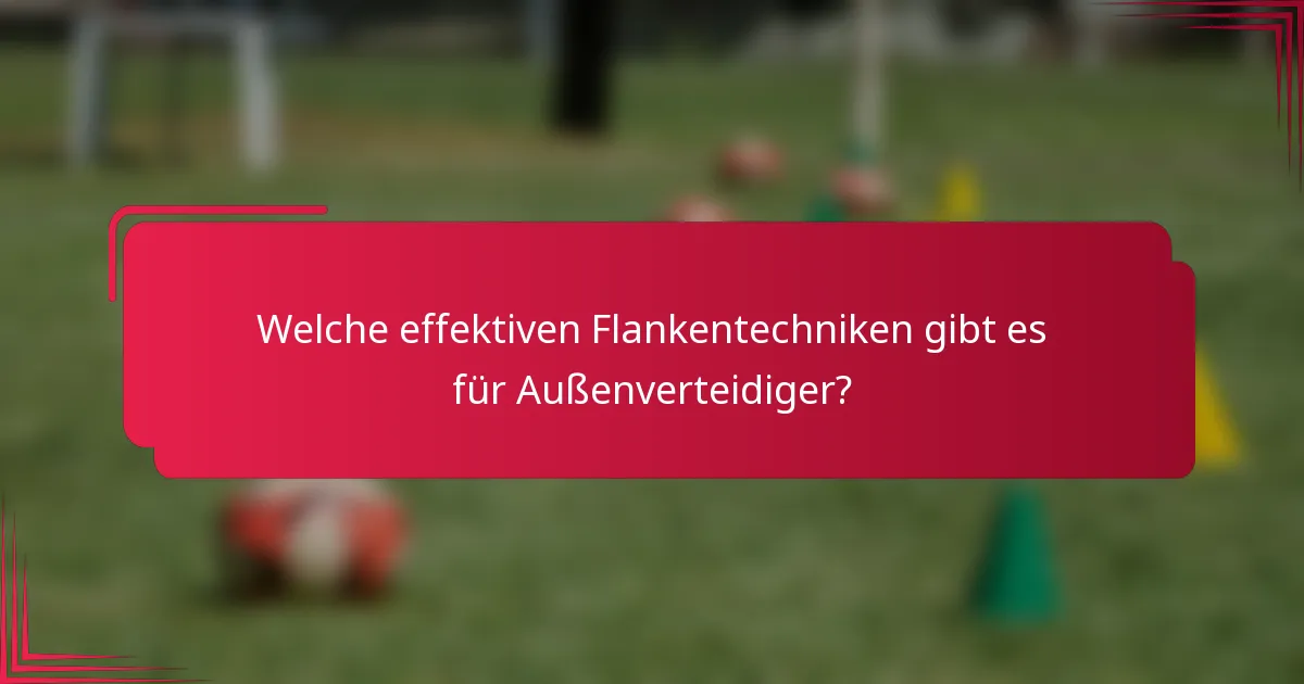 Welche effektiven Flankentechniken gibt es für Außenverteidiger?