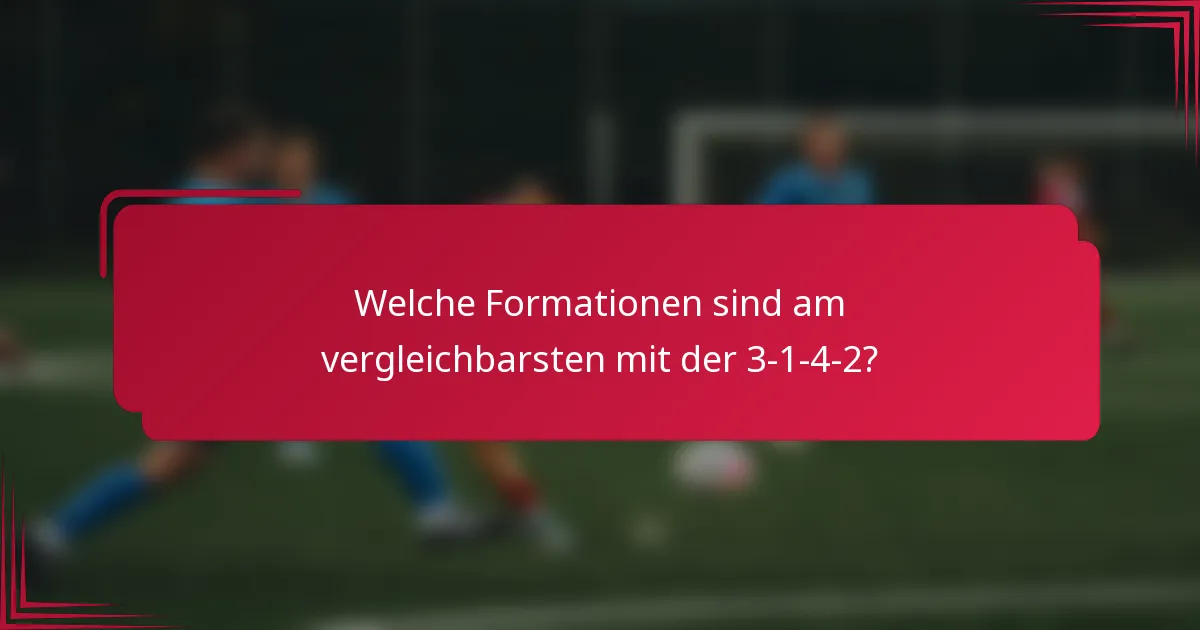 Welche Formationen sind am vergleichbarsten mit der 3-1-4-2?