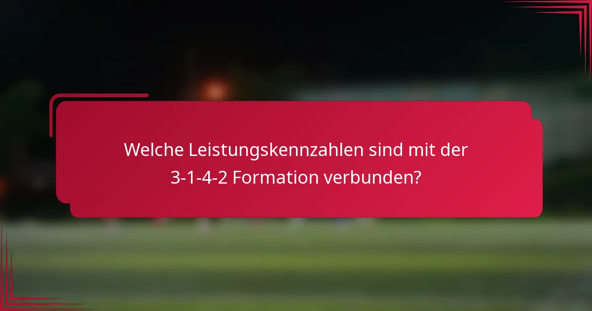 Welche Leistungskennzahlen sind mit der 3-1-4-2 Formation verbunden?