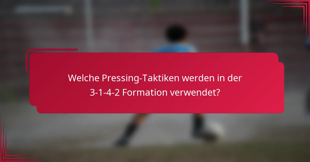 Welche Pressing-Taktiken werden in der 3-1-4-2 Formation verwendet?