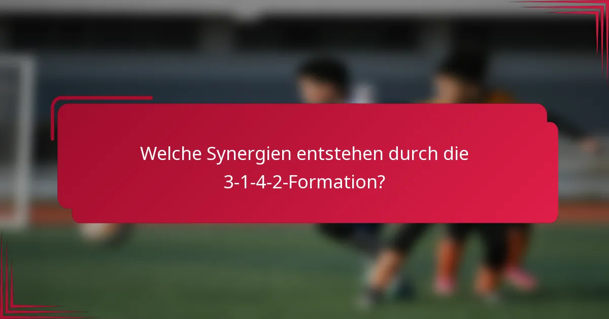 Welche Synergien entstehen durch die 3-1-4-2-Formation?