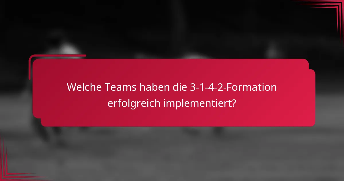 Welche Teams haben die 3-1-4-2-Formation erfolgreich implementiert?