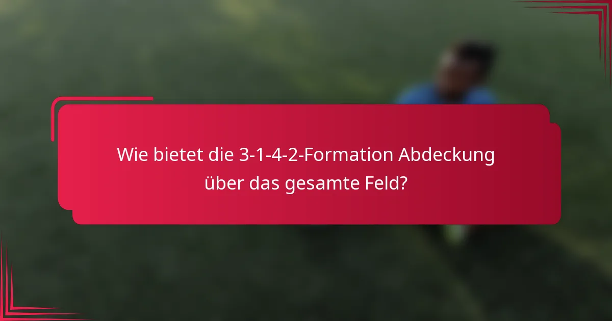 Wie bietet die 3-1-4-2-Formation Abdeckung über das gesamte Feld?