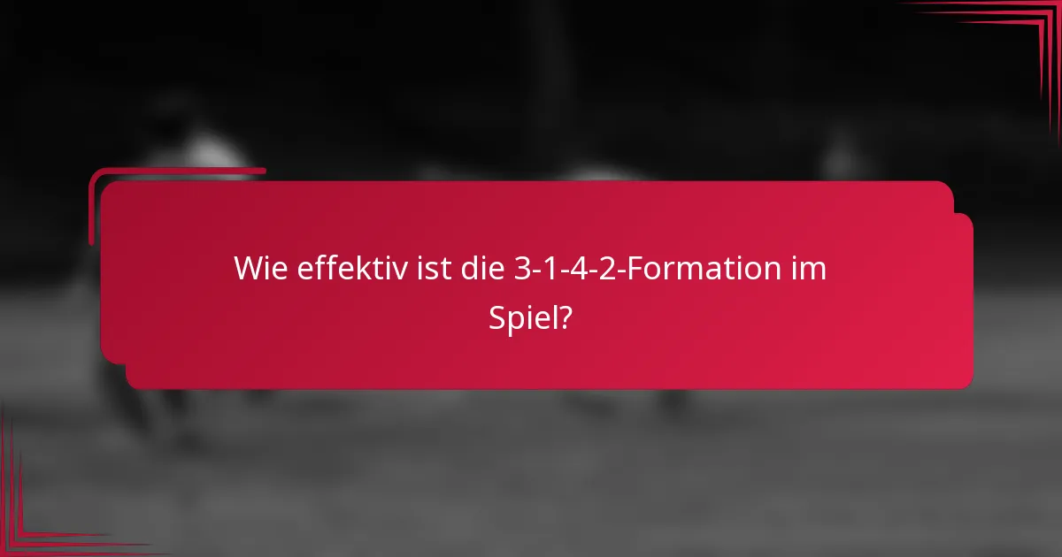 Wie effektiv ist die 3-1-4-2-Formation im Spiel?