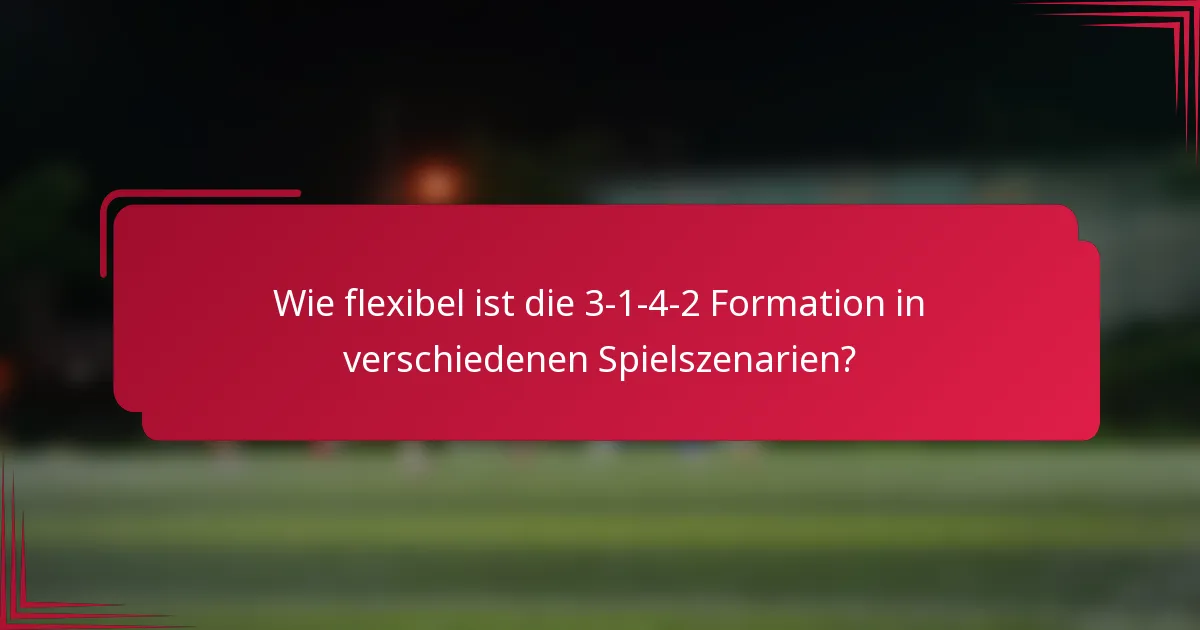 Wie flexibel ist die 3-1-4-2 Formation in verschiedenen Spielszenarien?