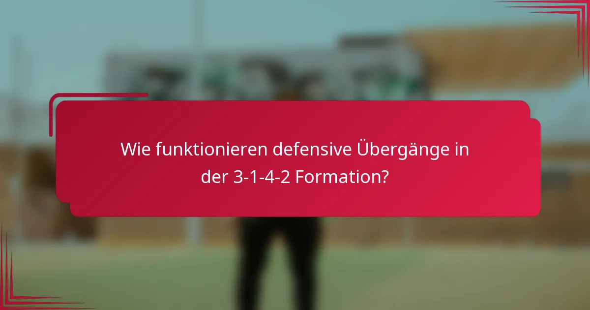 Wie funktionieren defensive Übergänge in der 3-1-4-2 Formation?