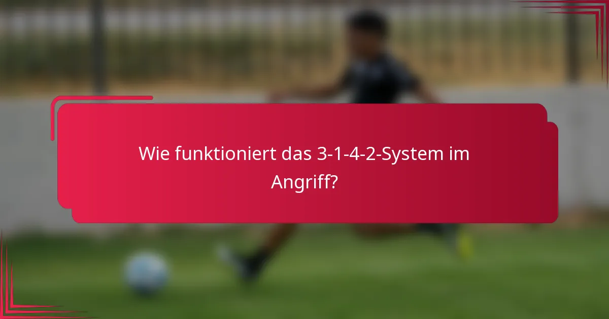 Wie funktioniert das 3-1-4-2-System im Angriff?