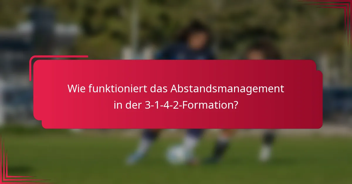 Wie funktioniert das Abstandsmanagement in der 3-1-4-2-Formation?