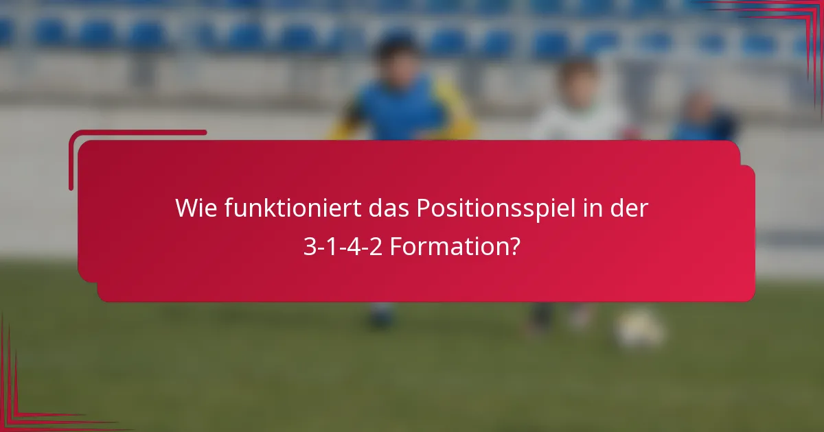 Wie funktioniert das Positionsspiel in der 3-1-4-2 Formation?