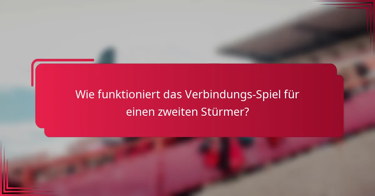 Wie funktioniert das Verbindungs-Spiel für einen zweiten Stürmer?