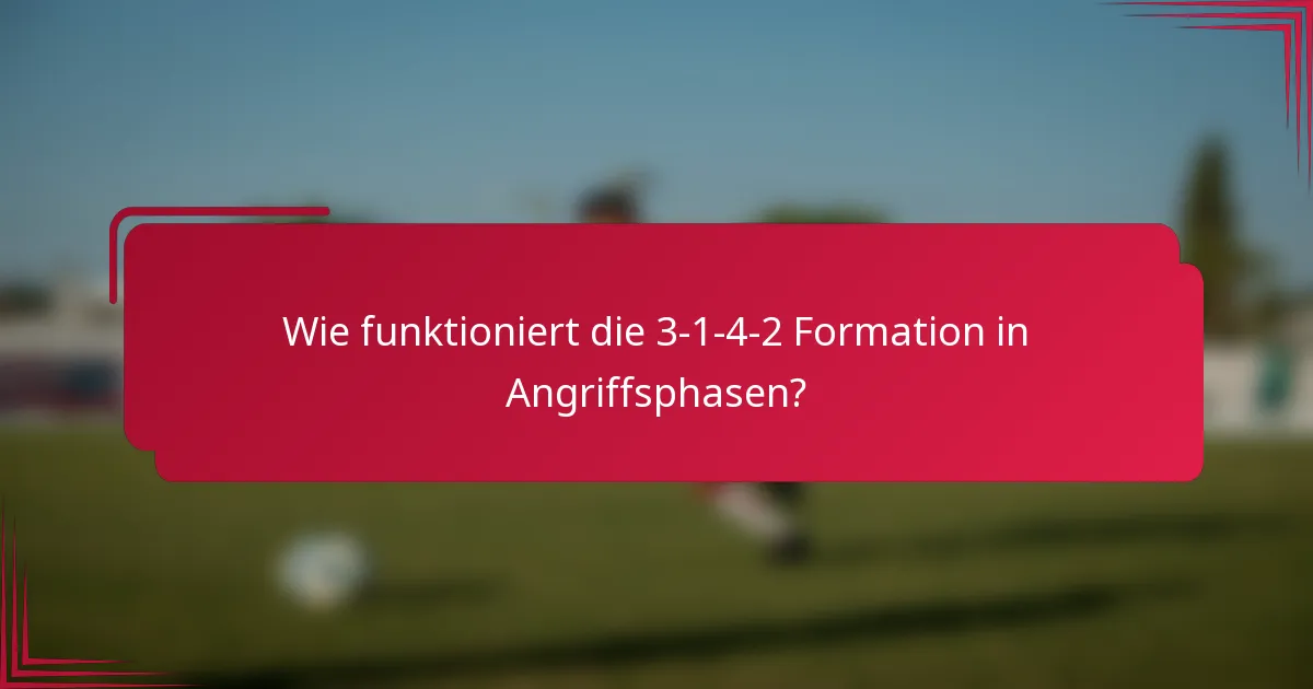 Wie funktioniert die 3-1-4-2 Formation in Angriffsphasen?