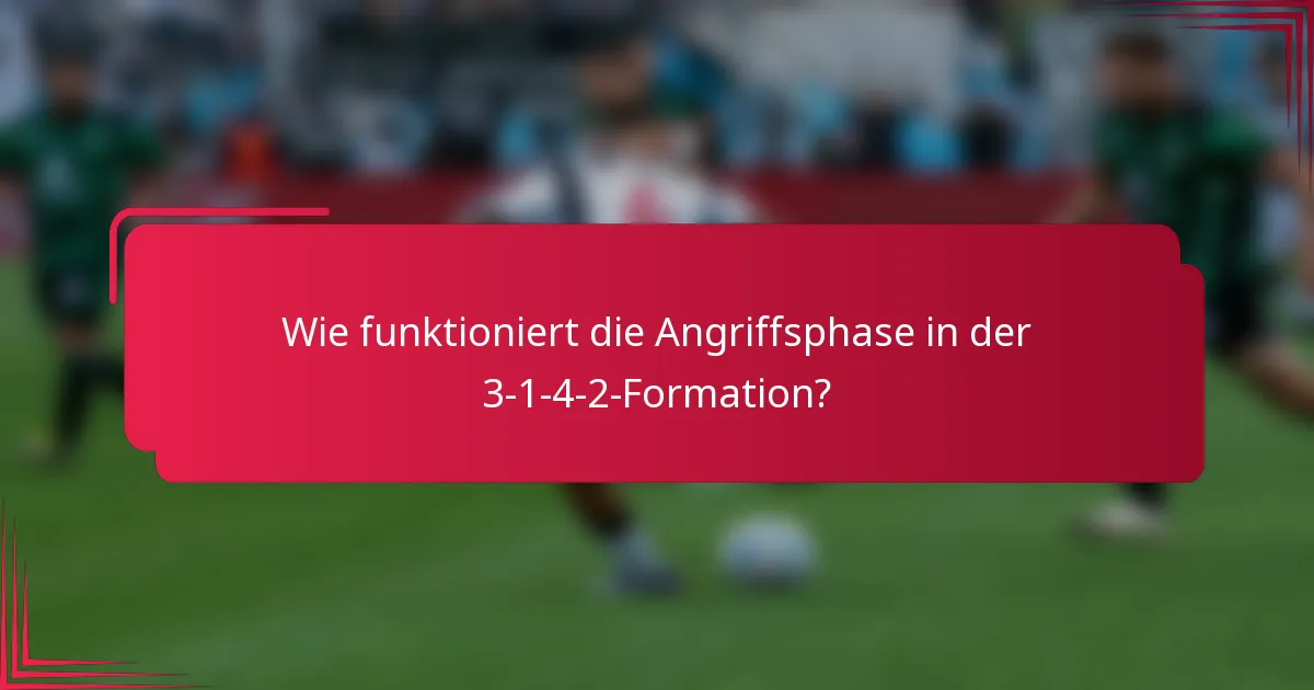 Wie funktioniert die Angriffsphase in der 3-1-4-2-Formation?