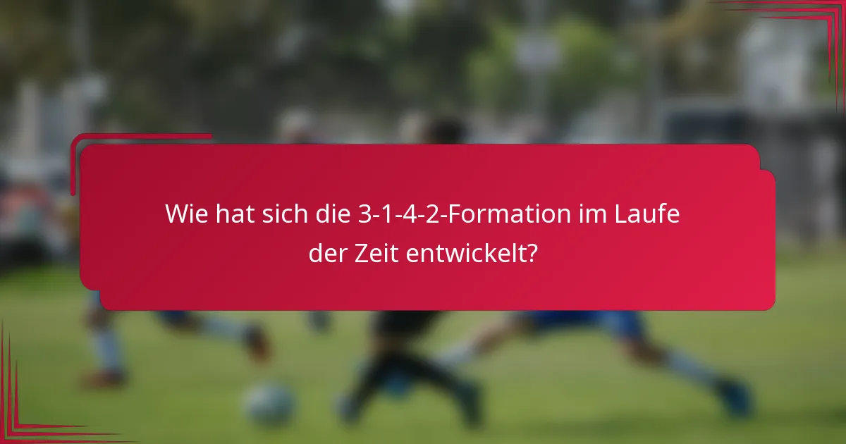 Wie hat sich die 3-1-4-2-Formation im Laufe der Zeit entwickelt?