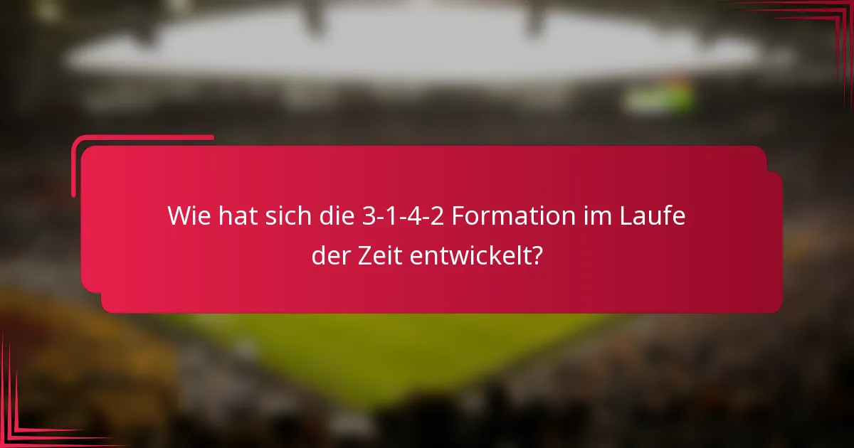 Wie hat sich die 3-1-4-2 Formation im Laufe der Zeit entwickelt?