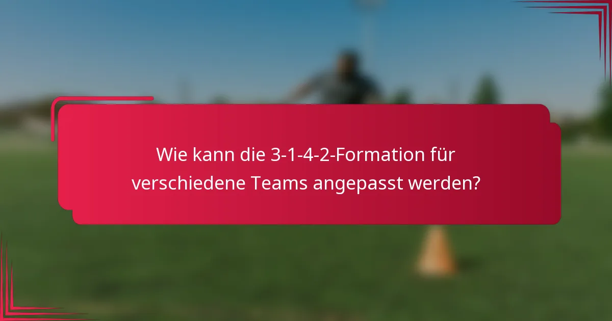 Wie kann die 3-1-4-2-Formation für verschiedene Teams angepasst werden?