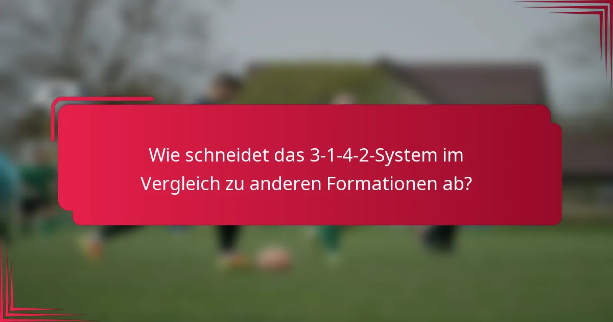 Wie schneidet das 3-1-4-2-System im Vergleich zu anderen Formationen ab?