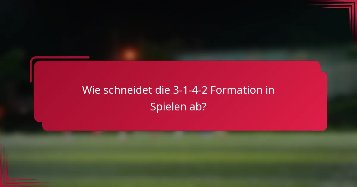 Wie schneidet die 3-1-4-2 Formation in Spielen ab?