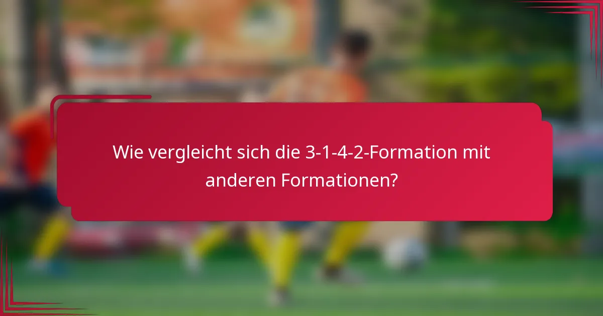 Wie vergleicht sich die 3-1-4-2-Formation mit anderen Formationen?