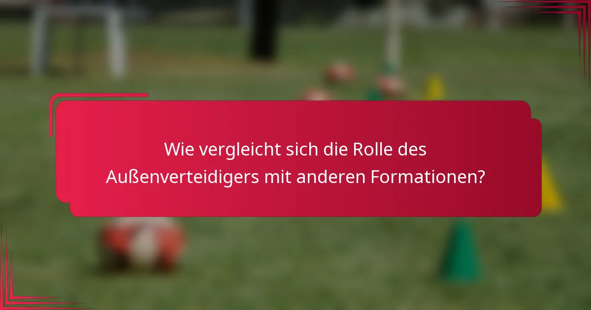 Wie vergleicht sich die Rolle des Außenverteidigers mit anderen Formationen?